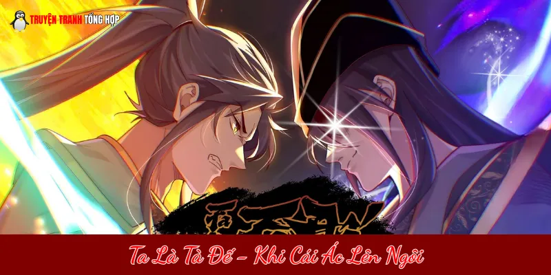 Ta Là Tà Đế - Khi Cái Ác Lên Ngôi