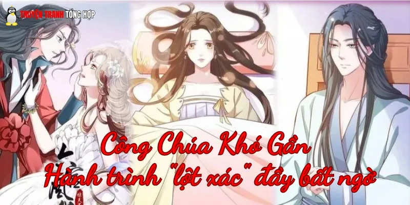 Công Chúa Khó Gần - Hành trình "lột xác" đầy bất ngờ